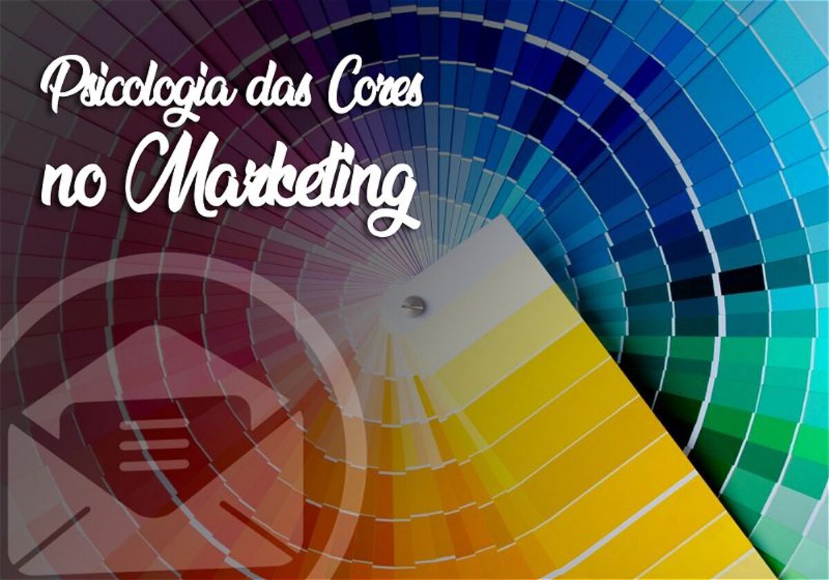Cores no marketing: veja como usar a psicologia das cores!